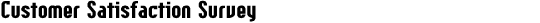 Customer Satisfaction Survey